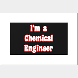 I'm a Chemical Engineer Posters and Art